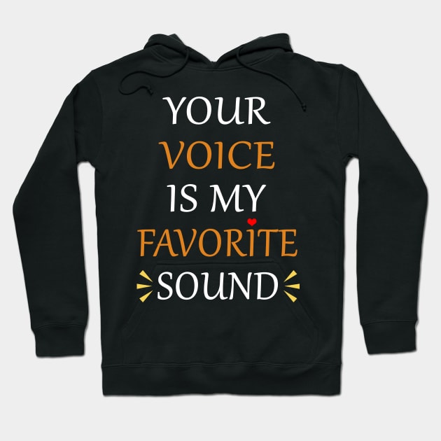 your voice is my favorite sound Tshirt Hoodie by IamVictoria